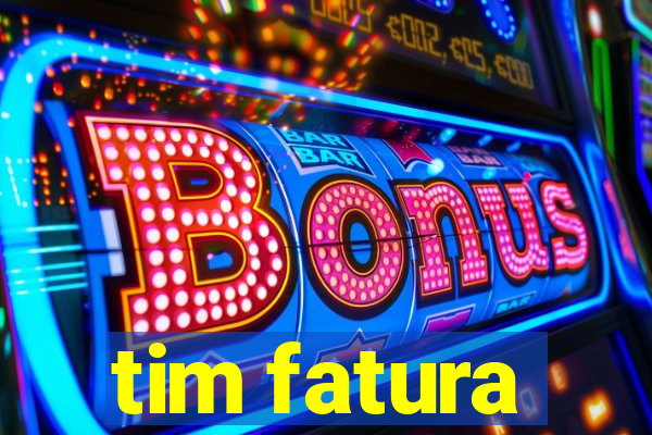 tim fatura